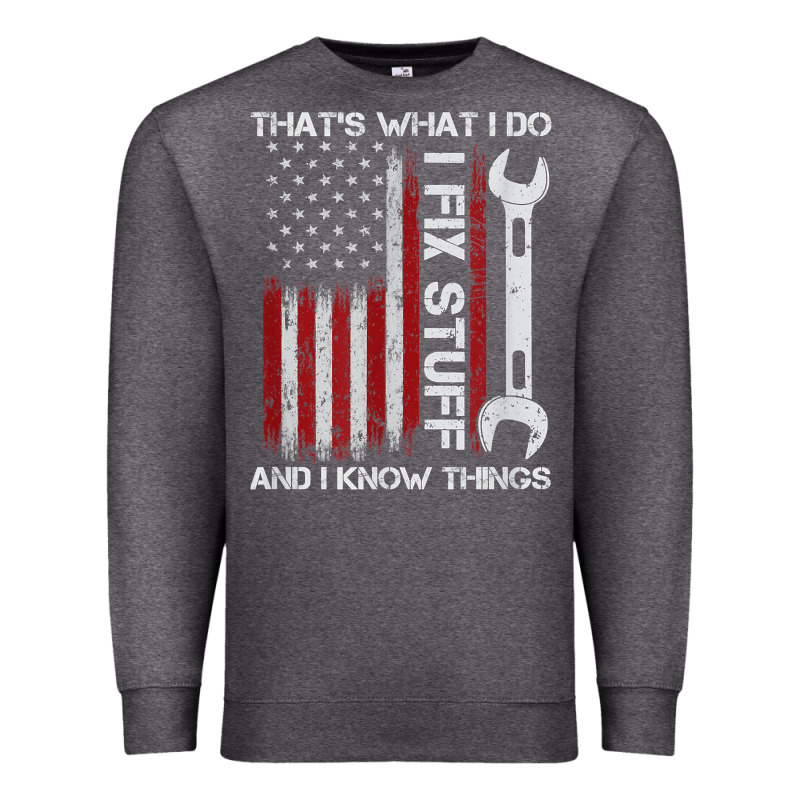 That_s What I Do I Fix Stuff And I Know Things American Flag Premium Sweatshirt by trangStudio | Teevron