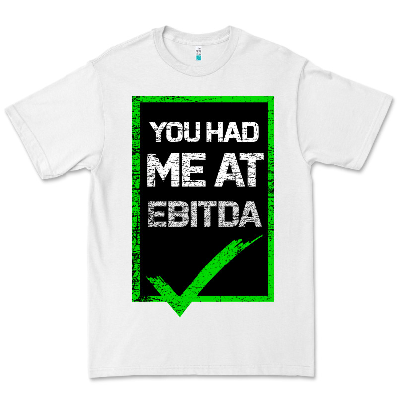 You Had Me At Ebitda Premium Tee by Bettercallsaul | Teevron
