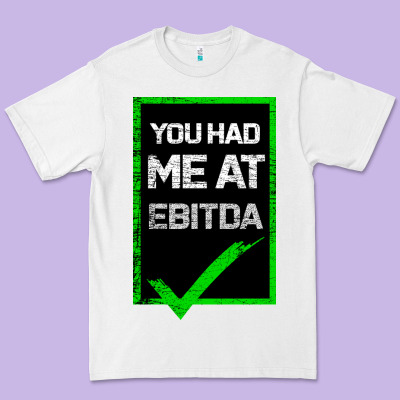 You Had Me At Ebitda Premium Tee Designed By Bettercallsaul
