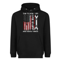 Black That_s What I Do I Fix Stuff And I Know Things American Flag Heavyweight Hoodie - trangStudio