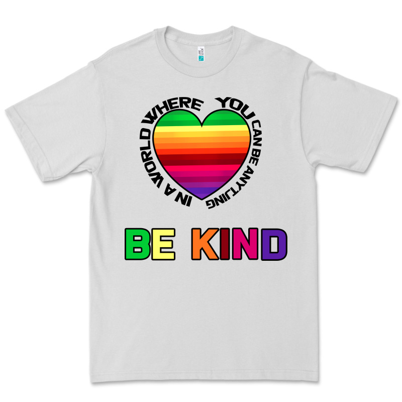 In A World Where You Can Be Anything Be Kind Premium Tee by Bettercallsaul | Teevron