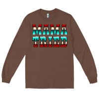 Chestnut Mama Tried Serape Long Sleeve Tee - CowCowDesign