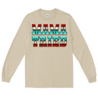Mama Tried Serape Long Sleeve Tee | Teevron
