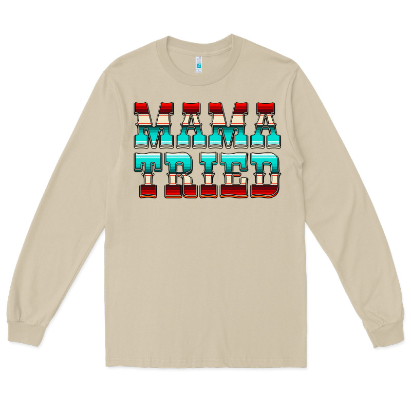 Mama Tried Serape Long Sleeve Tee by CowCowDesign | Teevron
