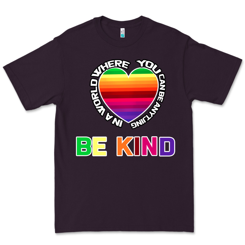 In A World Where You Can Be Anything Be Kind Shirt Premium Tee by Bettercallsaul | Teevron