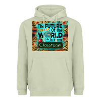 The Future Of The World Is In My Classroom Mousepad Heavyweight Hoodie | Teevron