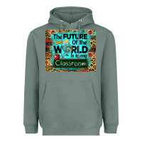 Sage the future of the world is in my classroom mousepad Heavyweight Hoodie - BarkalooDesign