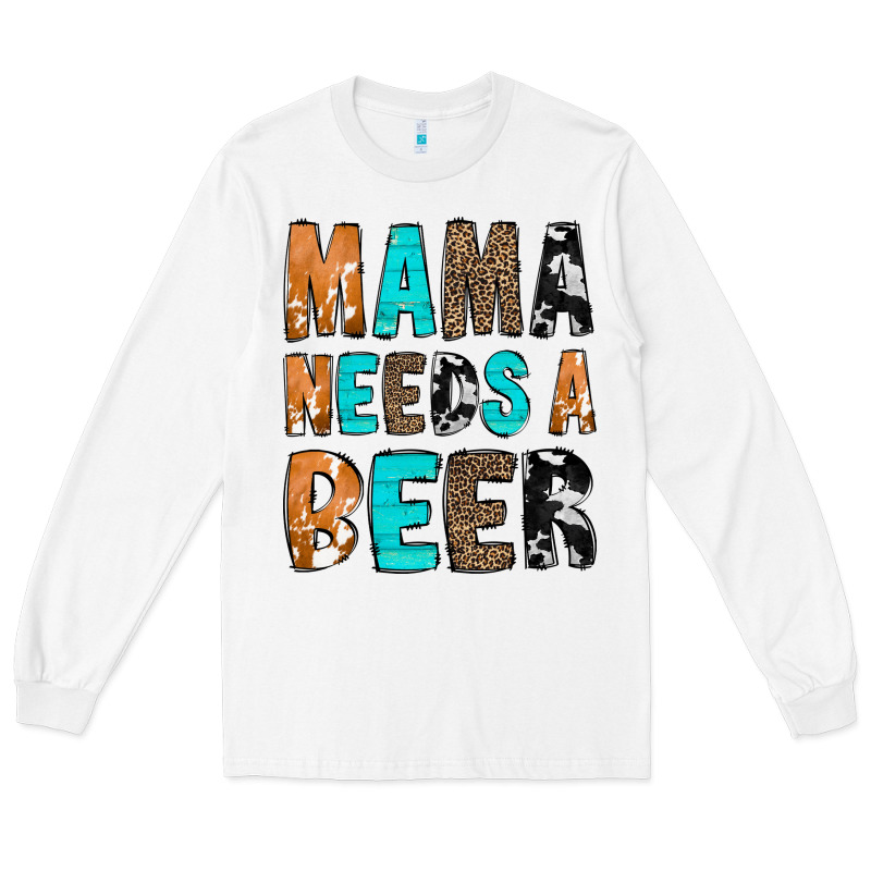 Mama Needs A Beer Long Sleeve Tee by CowCowDesign | Teevron