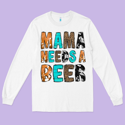 Mama Needs A Beer Long Sleeve Tee Designed By Cowcowdesign