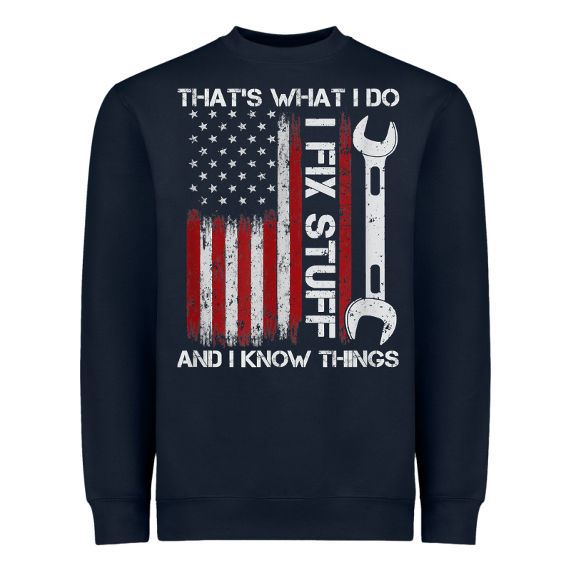 That_s What I Do I Fix Stuff And I Know Things American Flag Heavyweight Sweatshirt by trangStudio | Teevron