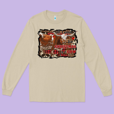 All I Want For Christmas Is A Cow Long Sleeve Tee Designed By Ranaportraitstore