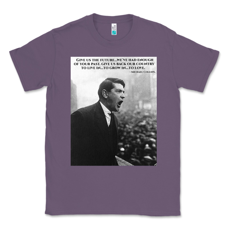 Michael Collins - Give Us The Future- Irish- Ireland -1916 Classic Tee by trangStudio | Teevron