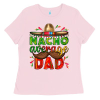 Bubblegum Pink Nacho Average Dad with Mustache Ladies Tee - texasbilliewilder