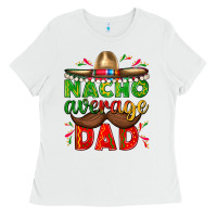White Nacho Average Dad with Mustache Ladies Tee - texasbilliewilder