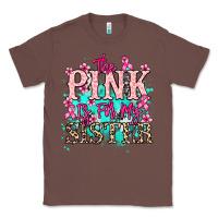 Chestnut The pink is for my sister Cancer Awareness Classic Tee - HowdyJamesFarm