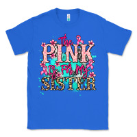 True Royal The pink is for my sister Cancer Awareness Classic Tee - HowdyJamesFarm