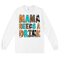 White Mama Needs a Drink Long Sleeve Tee - CowCowDesign