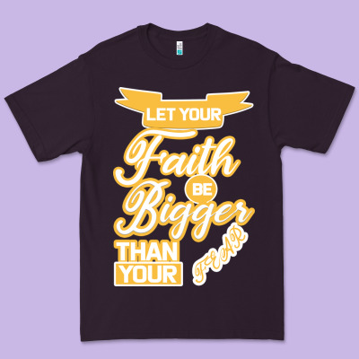 Let Your Faith Be Bigger Than Your Fear Premium Tee Designed By Bettercallsaul