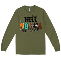 Army Green The Only Hell my Momma Ever Raised Long Sleeve Tee - CowCowDesign