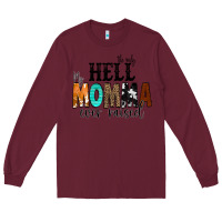Burgundy The Only Hell my Momma Ever Raised Long Sleeve Tee - CowCowDesign