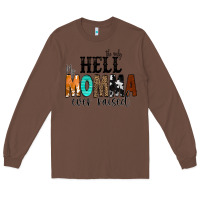 Chestnut The Only Hell my Momma Ever Raised Long Sleeve Tee - CowCowDesign