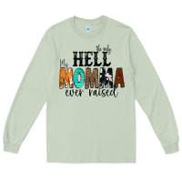 Matcha The Only Hell my Momma Ever Raised Long Sleeve Tee - CowCowDesign