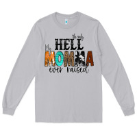 Moon Dust The Only Hell my Momma Ever Raised Long Sleeve Tee - CowCowDesign