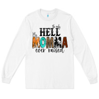 White The Only Hell my Momma Ever Raised Long Sleeve Tee - CowCowDesign