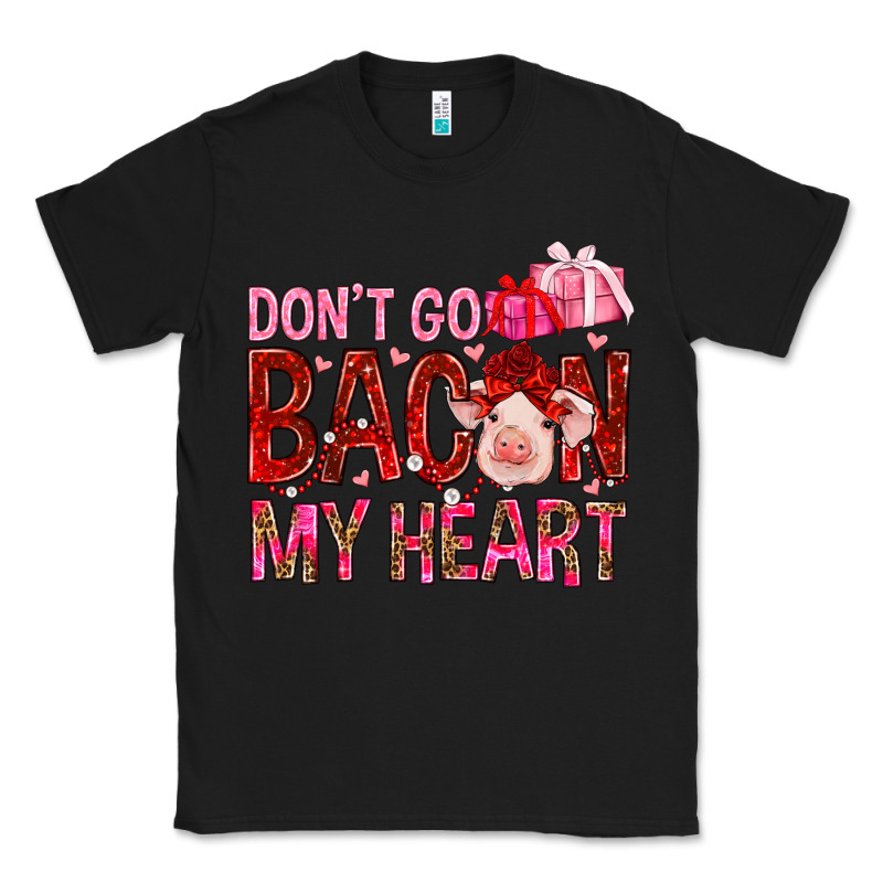 Don't Go Bacon My Heart Valentine's Day Classic Tee by HowdyJamesFarm | Teevron
