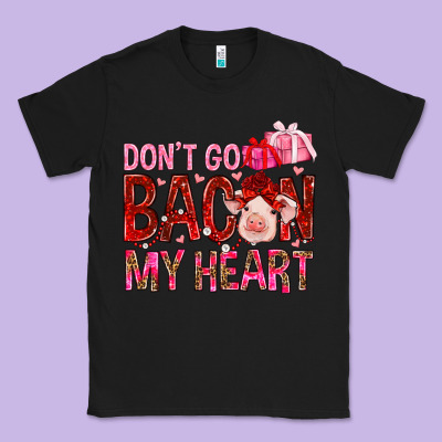 Don't Go Bacon My Heart Valentine's Day Classic Tee Designed By Howdyjamesfarm