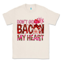 Natural Don't go bacon my heart Valentine's Day Classic Tee - HowdyJamesFarm