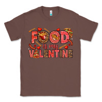 Chestnut Food is my Valentine Classic Tee - HowdyJamesFarm