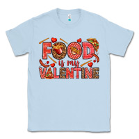 Dusty Blue Food is my Valentine Classic Tee - HowdyJamesFarm