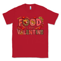 Red Food is my Valentine Classic Tee - HowdyJamesFarm