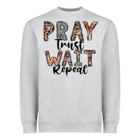Heather Grey Pray Trust Wait Repeat Heavyweight Sweatshirt - CowhideDigitalArt