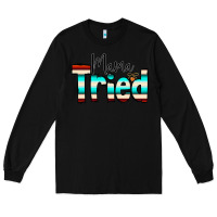 Black Mama Tried Long Sleeve Tee - CowCowDesign