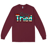 Burgundy Mama Tried Long Sleeve Tee - CowCowDesign