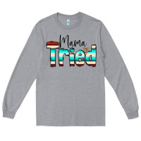 Heather Grey Mama Tried Long Sleeve Tee - CowCowDesign