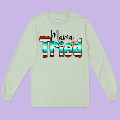 Mama Tried Long Sleeve Tee Designed By Cowcowdesign