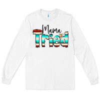 White Mama Tried Long Sleeve Tee - CowCowDesign