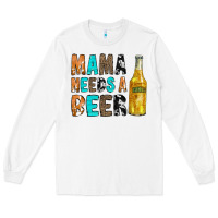 White Mama Needs a Beer Long Sleeve Tee - CowCowDesign