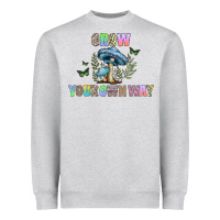 Grow Your Own Way Heavyweight Sweatshirt | Teevron