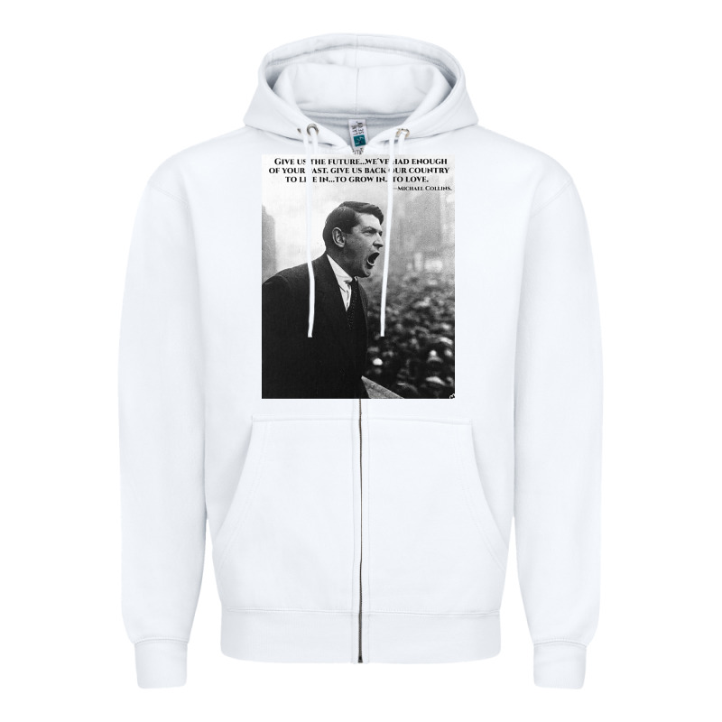 Michael Collins - Give Us The Future- Irish- Ireland -1916 Zipper Hoodie by trangStudio | Teevron