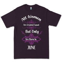 All Women Are Created Equal But Only The Smartest Are Born In June Premium Tee | Teevron