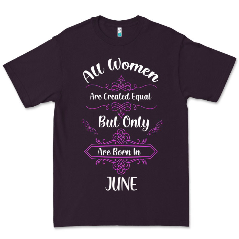All Women Are Created Equal But Only The Smartest Are Born In June Premium Tee by Bettercallsaul | Teevron