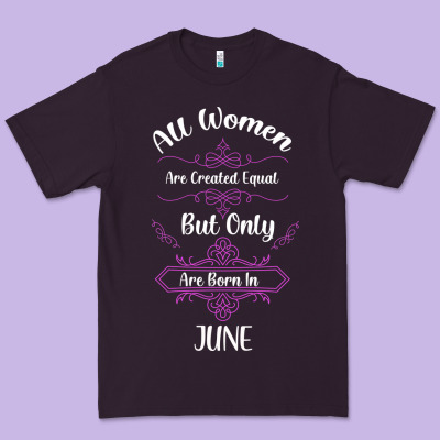 All Women Are Created Equal But Only The Smartest Are Born In June Premium Tee Designed By Bettercallsaul