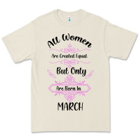 All Women Are Created Equal But Only The Smartest Are Born In March Premium Tee | Teevron