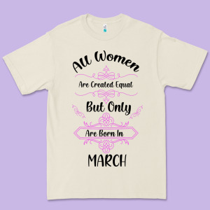 All Women Are Created Equal But Only The Smartest Are Born In March Premium Tee Designed By Bettercallsaul