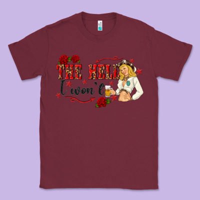 The Hell I Wont With Sassy Pinup Cowgirl Classic Tee Designed By Texasbilliewilder