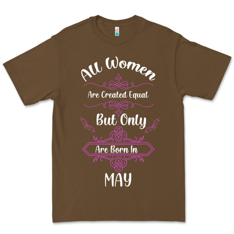 All Women Are Created Equal But Only The Smartest Are Born In May Premium Tee by Bettercallsaul | Teevron